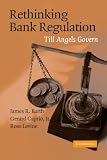 Rethinking Bank Regulation: Till Angels Govern