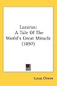 Lazarus: A Tale Of The World's Great Miracle (1897)