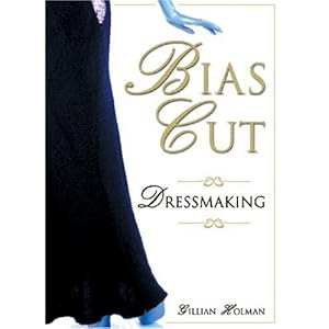 Bias Cut Dressmaking - Gillian Holman