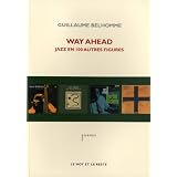 Way Ahead - jazz en 100 autres figurespar Guillaume Belhomme