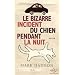 Le Bizarre incident du chien pendant la nuit