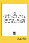 The Stories Polly Pepper Told To The Five Little Peppers In The Little Brown House (1899)