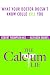 The Calcium Lie: What Your Doctor Doesn't Know Could Kill You