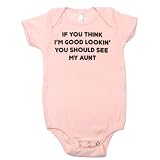 If you think I'm good lookin', you should see my Aunt on Infant One Piece