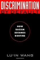Discrimination by Default: How Racism Becomes Routine