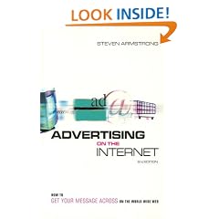 Advertising on the Internet: How to Get Your Message Across on the World Wide Web