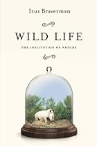 Wild Life: The Institution of Nature Wild Life: The Institution of Nature