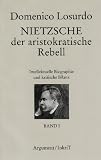 Produkt-Bild: Nietzsche, der aristokratische Rebell: Intellektuelle Biographie und kritische Bilanz
