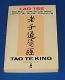 Tao Te King - Das Buch vom rechten Wege und von der rechten Gesinnung. - Laotse