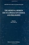 The Medieval Hebrew Encyclopedias of Science and Philosophy (AMSTERDAM STUDIES IN JEWISH THOUGHT Volume 7) (Amsterdam Studies in Jewish Philosophy)