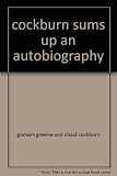 Cockburn sums up : an autobiography
