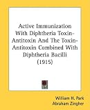 Active Immunization With Diphtheria Toxin-Antitoxin And The Toxin-Antitoxin Combined With Diphtheria Bacilli (1915)