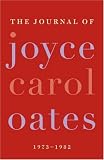 The Journal of Joyce Carol Oates: 1973-1982