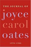 The Journal of Joyce Carol Oates: 1973-1982