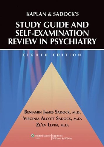 Kaplan and Sadock s Study Guide and Self-Examination Review in Psychiatry (STUDY GUIDE SELF EXAM REV SYNOPSIS OF PSYCHIATRY (KAPLANS))