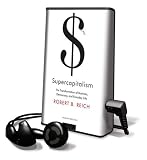 Supercapitalism: The Transformation of Business, Democracy, and Everyday Life