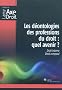 Les d�ontologies des professions du droit : Quel avenir ? : Droit interne, droit compar�