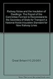Railway noise and the insulation of dwellings : the report of the committee formed to recommend to the Secretary of State for Transport a national noise insulation standard for new railway lines