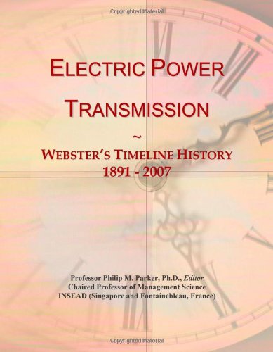 Electric Power Transmission: Webster's Timeline History, 1891 - 2007