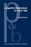 Linguistic Dimensions Of Crisis Talk: Formalising Structures In A Controlled Language (Pragmatics and Beyond New Series)