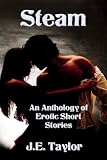 Steam: An Anthology of Erotic Short Stories