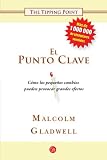 El punto clave (The Tipping Point) (Ensayo (Punto de Lectura)) (Spanish Edition)