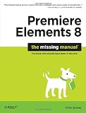 Premiere Elements 8: The Missing Manual