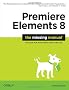 Premiere Elements 8: The Missing Manual (Missing Manuals)