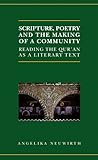 Scripture, poetry, and the making of a community : reading the Qurʾan as a literary text