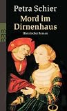 Mord im Dirnenhaus - Historischer Roman - Petra Schier