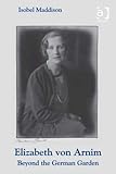 Elizabeth von Arnim : beyond the German garden