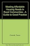 Meeting affordable housing needs in rural communities : a good practice guide