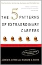 The 5 Patterns of Extraordinary Careers: The Guide for Achieving Success and Satisfaction