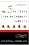 The 5 Patterns of Extraordinary Careers: The Guide for Achieving Success and Satisfaction