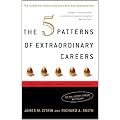 The 5 Patterns of Extraordinary Careers: The Guide for Achieving Success and Satisfaction