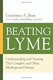 Beating Lyme: Understanding and Treating This Complex and Often Misdiagnosed Disease