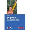 Die Gesetze des Schulerfolgs: Das Fortbildungsbuch f�r Eltern