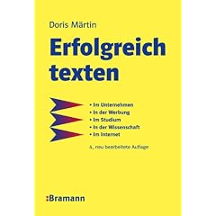 Erfolgreich texten: F�r Kunden -  Im Unternehmen - In der Werbung -  Im Studium - In der Wissenschaft -  Im Internet