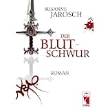 Der Blutschwur: Romanvon "Susanne Jarosch"