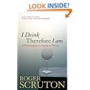 I Drink Therefore I Am: A Philosopher's Guide to Wine
