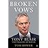 Broken Vows: Tony Blair The Tragedy of Power