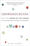 Crowdsourcing: Why the Power of the Crowd Is Driving the Future of Business
