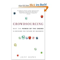 Crowdsourcing: Why the Power of the Crowd Is Driving the Future of Business