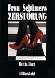 Frau Sch�mers Zerst�rung - Britta Herz