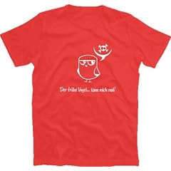 DER FR�HE VOGEL KANN MICH MAL T-Shirt