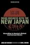 Doing Business with the New Japan: Succeeding in America's Richest International Market