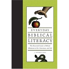 Everyday Biblical Literacy: The Essential Guide to Biblical Allusions in Art, Literature and Life