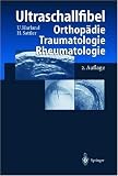 Ultraschallfibel Orthop&auml;die, Traumatologie, Rheumatologie - Ulrich Harland, Horst Sattler