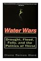Water Wars: Drought, Flood, Folly And The Politics Of Thirst