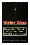 Water Wars: Drought, Flood, Folly And The Politics Of Thirst